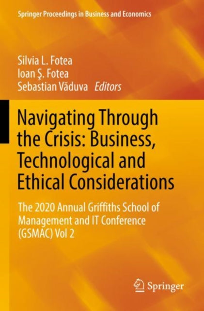 Book cover of: Navigating Through the Crisis: Business, Technological and Ethical Considerations. By: Silvia L. Fotea