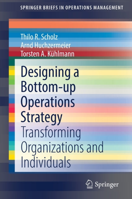 Book cover of: Designing a Bottom-up Operations Strategy. By: Thilo Scholz