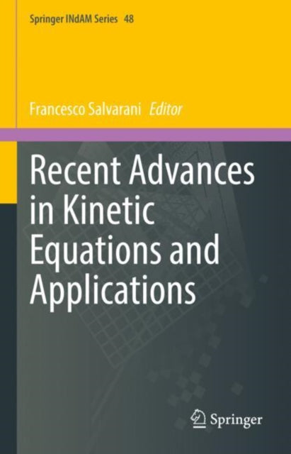 Book cover of: Recent Advances in Kinetic Equations and Applications. By: Francesco Salvarani
