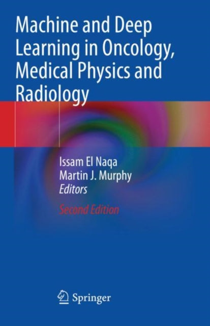 Book cover of: Machine and Deep Learning in Oncology, Medical Physics and Radiology. By: Issam El Naqa