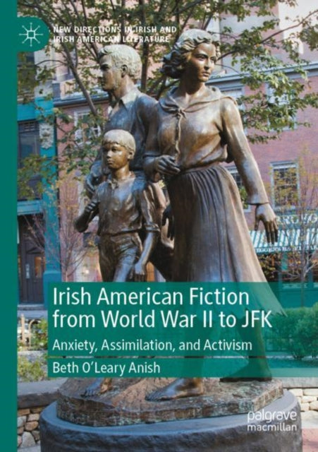 Book cover of: Irish American Fiction from World War II to JFK. By: Beth O'Leary Anish
