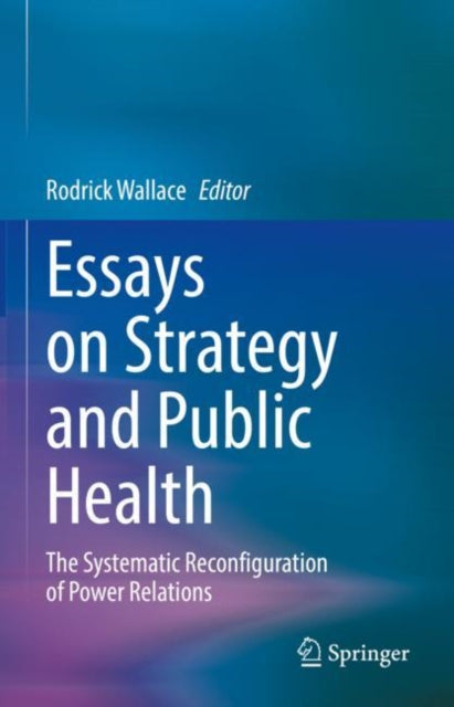 Book cover of: Essays on Strategy and Public Health. By: Rodrick Wallace