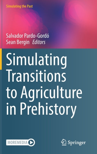 Book cover of: Simulating Transitions to Agriculture in Prehistory. By: Salvador Pardo-Gordó