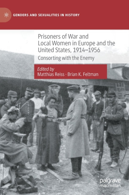 Book cover of: Prisoners of War and Local Women in Europe and the United States, 1914-1956. By: Matthias Reiss