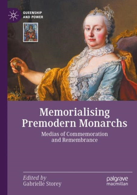 Book cover of: Memorialising Premodern Monarchs. By: Gabrielle Storey