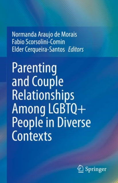 Book cover of: Parenting and Couple Relationships Among LGBTQ+ People in Diverse Contexts. By: Normanda Araujo de Morais