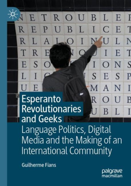 Book cover of: Esperanto Revolutionaries and Geeks. By: Guilherme Fians