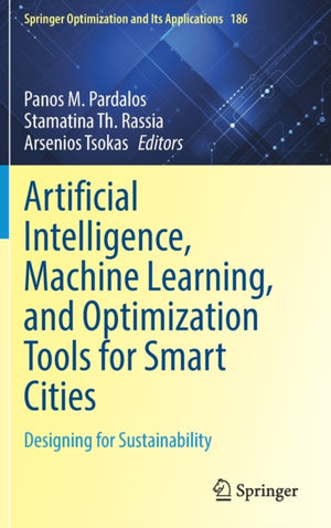 Artificial Intelligence, Machine Learning, and Optimization Tools for Smart Cities