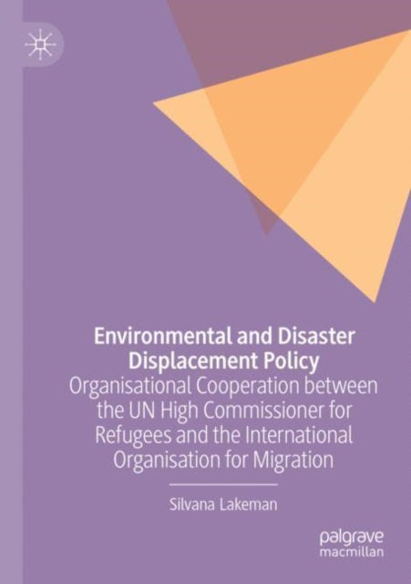 Book cover of: Environmental and Disaster Displacement Policy. By: Silvana Lakeman