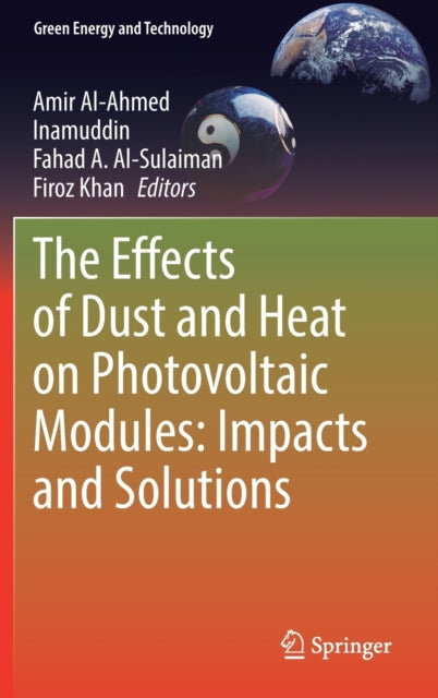 Book cover of: Effects of Dust and Heat on Photovoltaic Modules: Impacts and Solutions. By: Amir Al-Ahmed