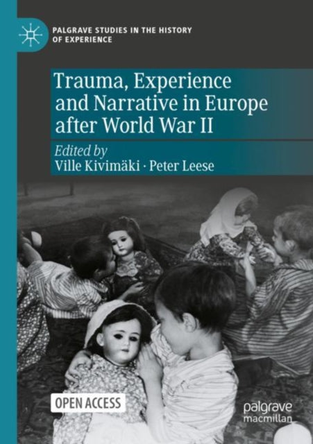 Book cover of: Trauma, Experience and Narrative in Europe after World War II. By: Ville Kivimäki