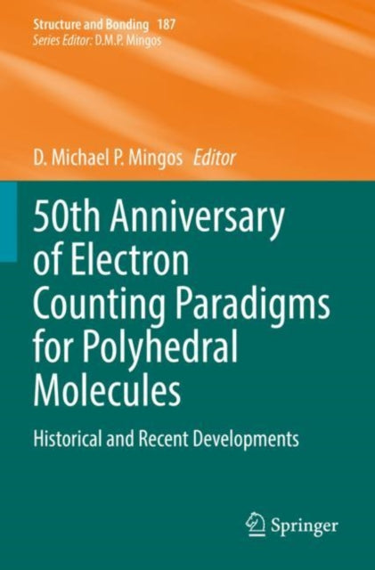 Book cover of: 50th Anniversary of Electron Counting Paradigms for Polyhedral Molecules. By: D. &nbsp;Michael&nbsp;P Mingos