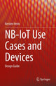 Book cover of: NB-IoT Use Cases and Devices. By: Kersten Heins
