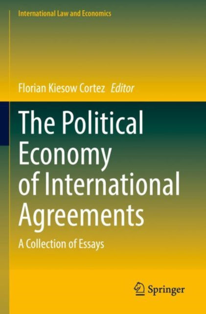 Book cover of: Political Economy of International Agreements. By: Florian Kiesow Cortez