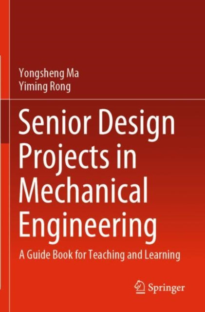 Book cover of: Senior Design Projects in Mechanical Engineering. By: Yongsheng Ma