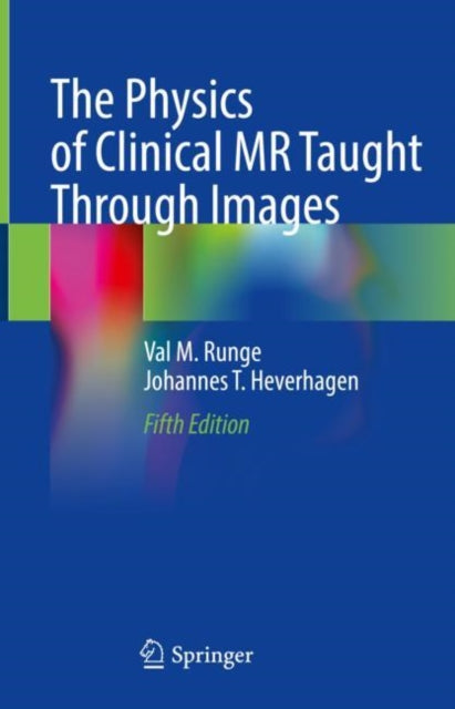 Book cover of: Physics of Clinical MR Taught Through Images. By: Val M. Runge