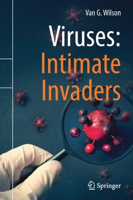 Book cover of: Viruses: Intimate Invaders. By: Van G. Wilson