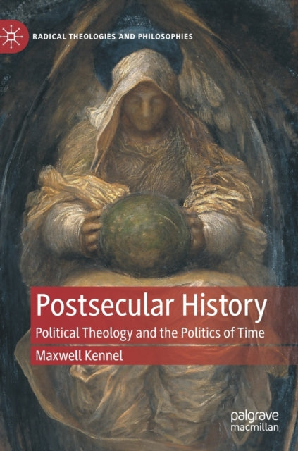 Book cover of: Postsecular History. By: Maxwell Kennel