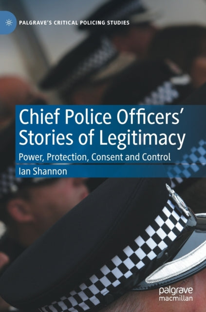 Book cover of: Chief Police Officers’ Stories of Legitimacy. By: Ian Shannon