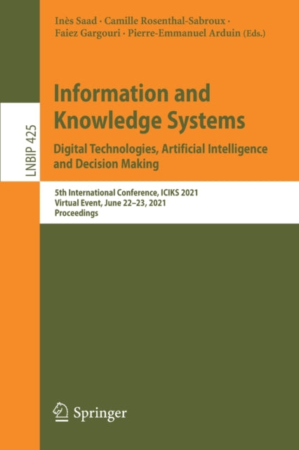 Book cover of: Information and Knowledge Systems. Digital Technologies, Artificial Intelligence and Decision Making. By: Inès Saad