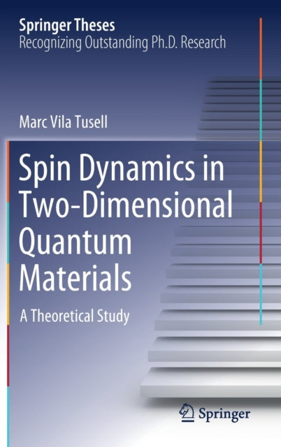 Book cover of: Spin Dynamics in Two-Dimensional Quantum Materials. By: Marc Vila Tusell