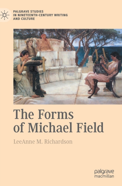 Book cover of: Forms of Michael Field. By: LeeAnne M. Richardson