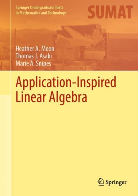 Book cover of: Application-Inspired Linear Algebra. By: Heather A. Moon