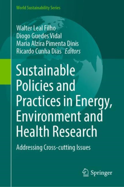 Book cover of: Sustainable Policies and Practices in Energy, Environment and Health Research. By: Walter Leal Filho