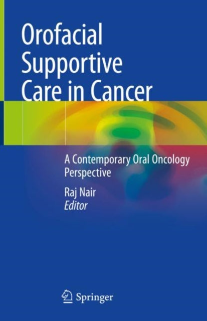 Book cover of: Orofacial Supportive Care in Cancer. By: Raj Nair