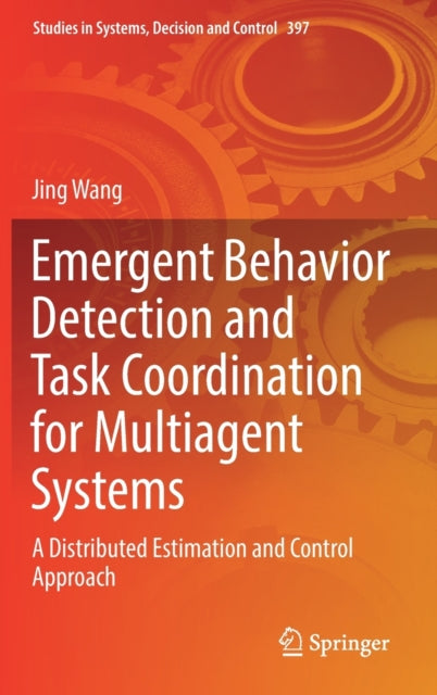 Book cover of: Emergent Behavior Detection and Task Coordination for Multiagent Systems. By: Jing Wang