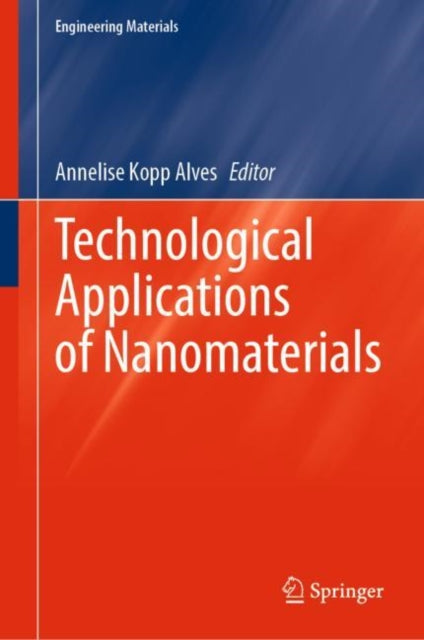 Book cover of: Technological Applications of Nanomaterials. By: Annelise Kopp Alves