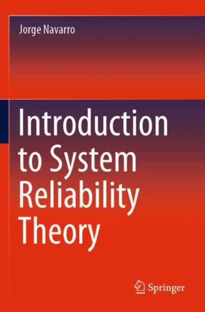 Book cover of: Introduction to System Reliability Theory. By: Jorge Navarro