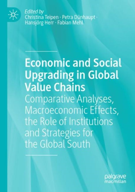 Book cover of: Economic and Social Upgrading in Global Value Chains. By: Christina Teipen