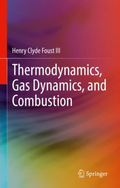 Book cover of: Thermodynamics, Gas Dynamics, and Combustion. By: Henry Clyde Foust III