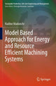 Book cover of: Model Based Approach for Energy and Resource Efficient Machining Systems. By: Nadine Madanchi