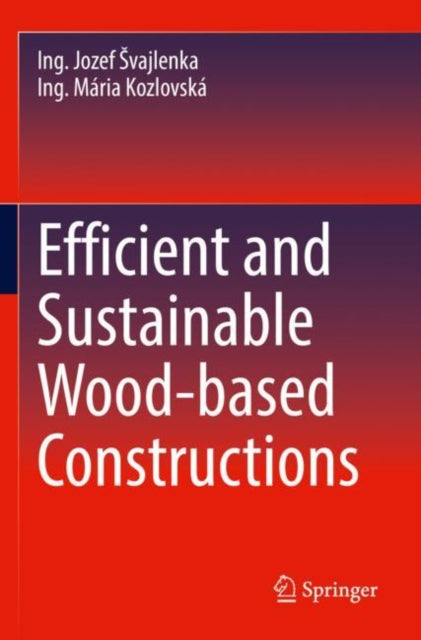 Book cover of: Efficient and Sustainable Wood-based Constructions. By: Ing. Jozef Svajlenka