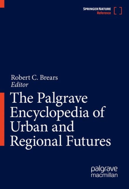 Book cover of: Palgrave Encyclopedia of Urban and Regional Futures. By: Robert Brears