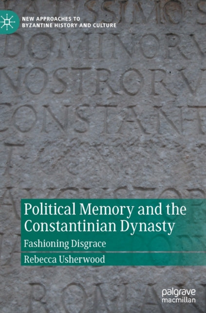 Political Memory and the Constantinian Dynasty