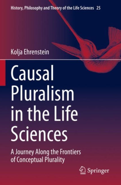 Book cover of: Causal Pluralism in the Life Sciences