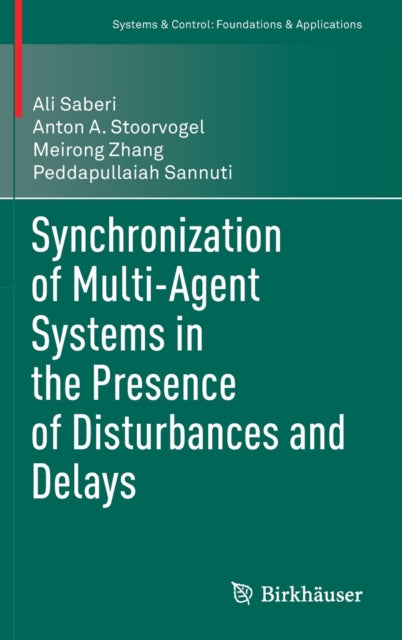 Book cover of: Synchronization of Multi-Agent Systems in the Presence of Disturbances and Delays. By: Ali Saberi