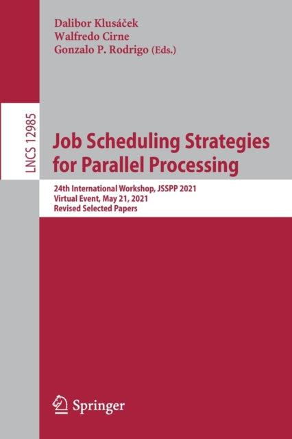 Book cover of: Job Scheduling Strategies for Parallel Processing. By: Dalibor Klusáček