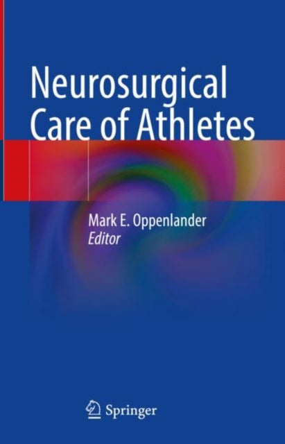Book cover of: Neurosurgical Care of Athletes. By: Mark E. Oppenlander