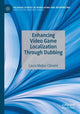 Book cover of: Enhancing Video Game Localization Through Dubbing. By: Laura Mejías-Climent