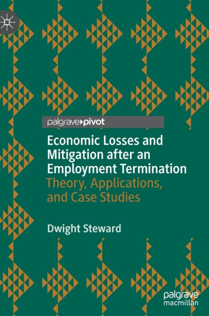 Book cover of: Economic Losses and Mitigation after an Employment Termination. By: Dwight Steward