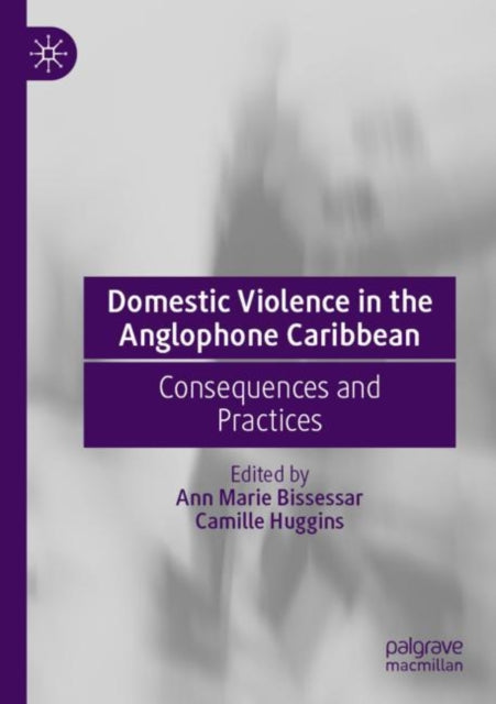Book cover of: Domestic Violence in the Anglophone Caribbean. By: Ann Marie Bissessar