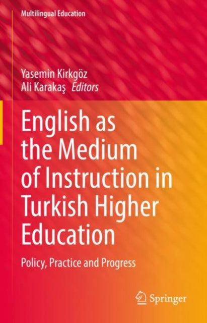 Book cover of: English as the Medium of Instruction in Turkish Higher Education. By: Yasemin Kirkgöz