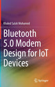 Book cover of: Bluetooth 5.0 Modem Design for IoT Devices. By: Khaled Salah Mohamed