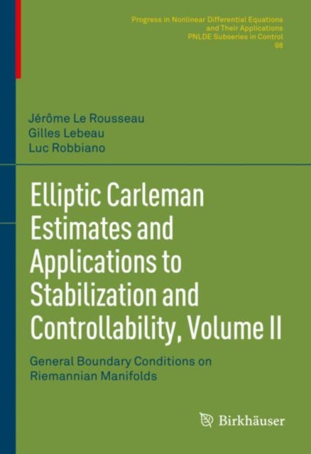Book cover of: Elliptic Carleman Estimates and Applications to Stabilization and Controllability, Volume II. By: Jérôme Le Rousseau