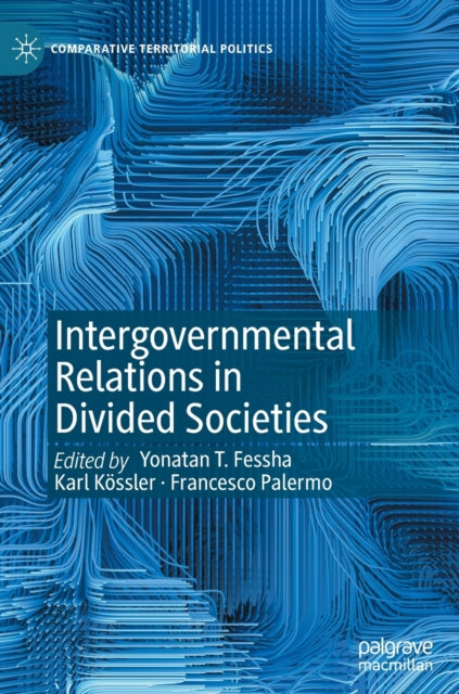 Book cover of: Intergovernmental Relations in Divided Societies. By: Yonatan T. Fessha