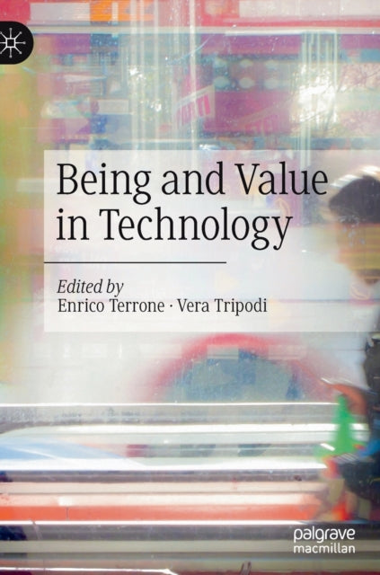 Book cover of: Being and Value in Technology. By: Enrico Terrone